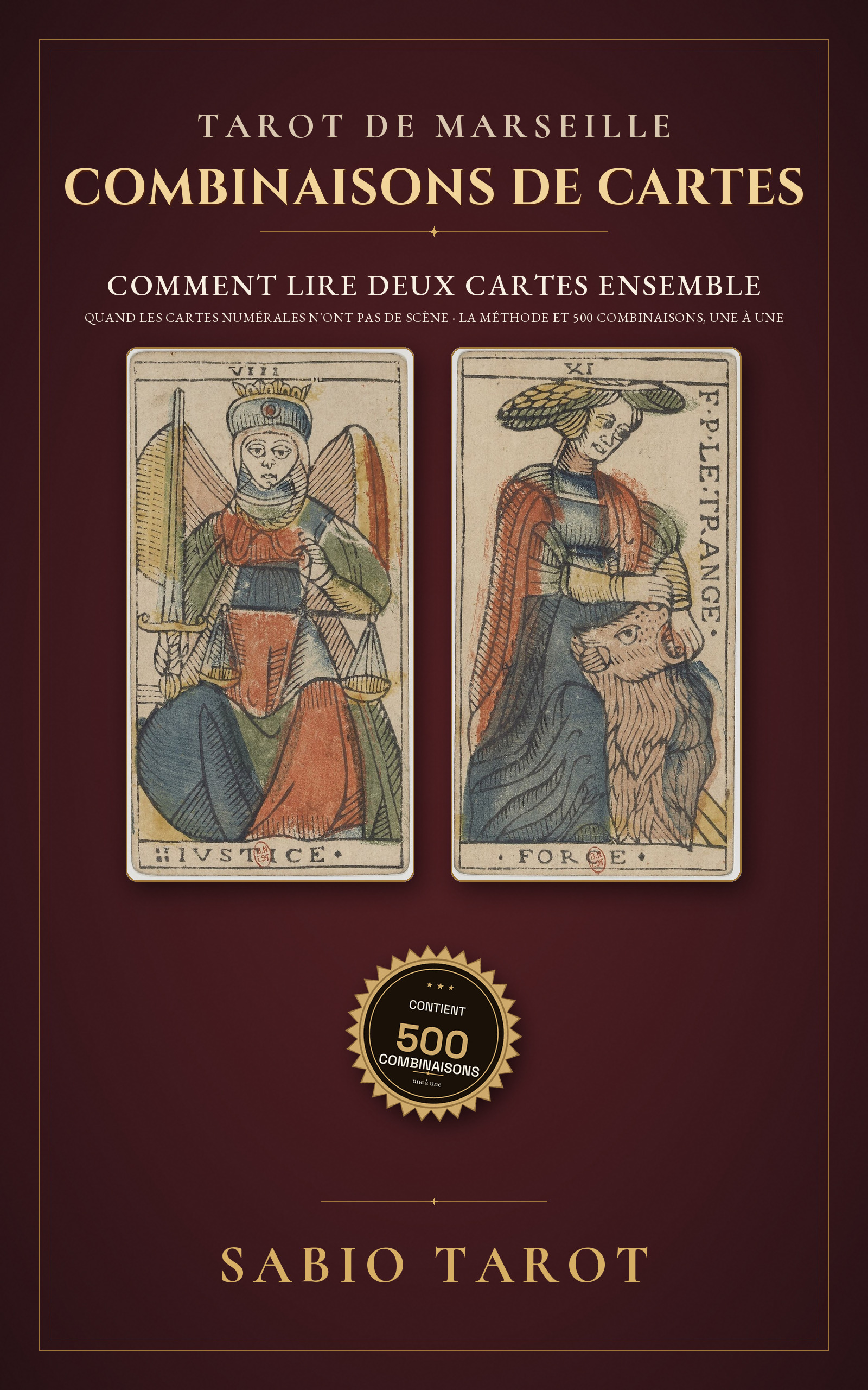 Couverture de Combinaisons du Tarot de Marseille: Comment lire deux cartes ensemble quand les cartes numérales n'ont pas de scène : la méthode et 500 combinaisons expliquées une à une