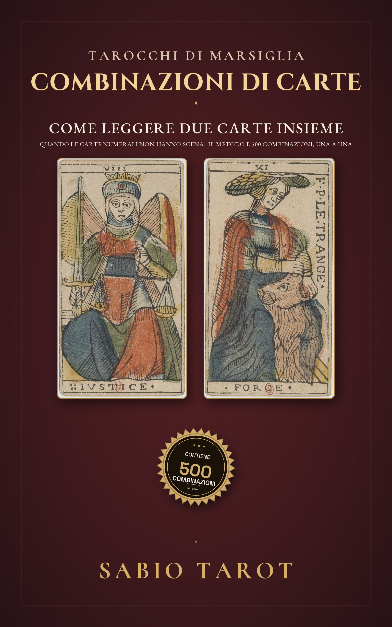 Copertina di Combinazioni dei Tarocchi di Marsiglia: Come leggere due carte insieme quando le carte numerali non hanno scena: il metodo e 500 combinazioni spiegate una a una