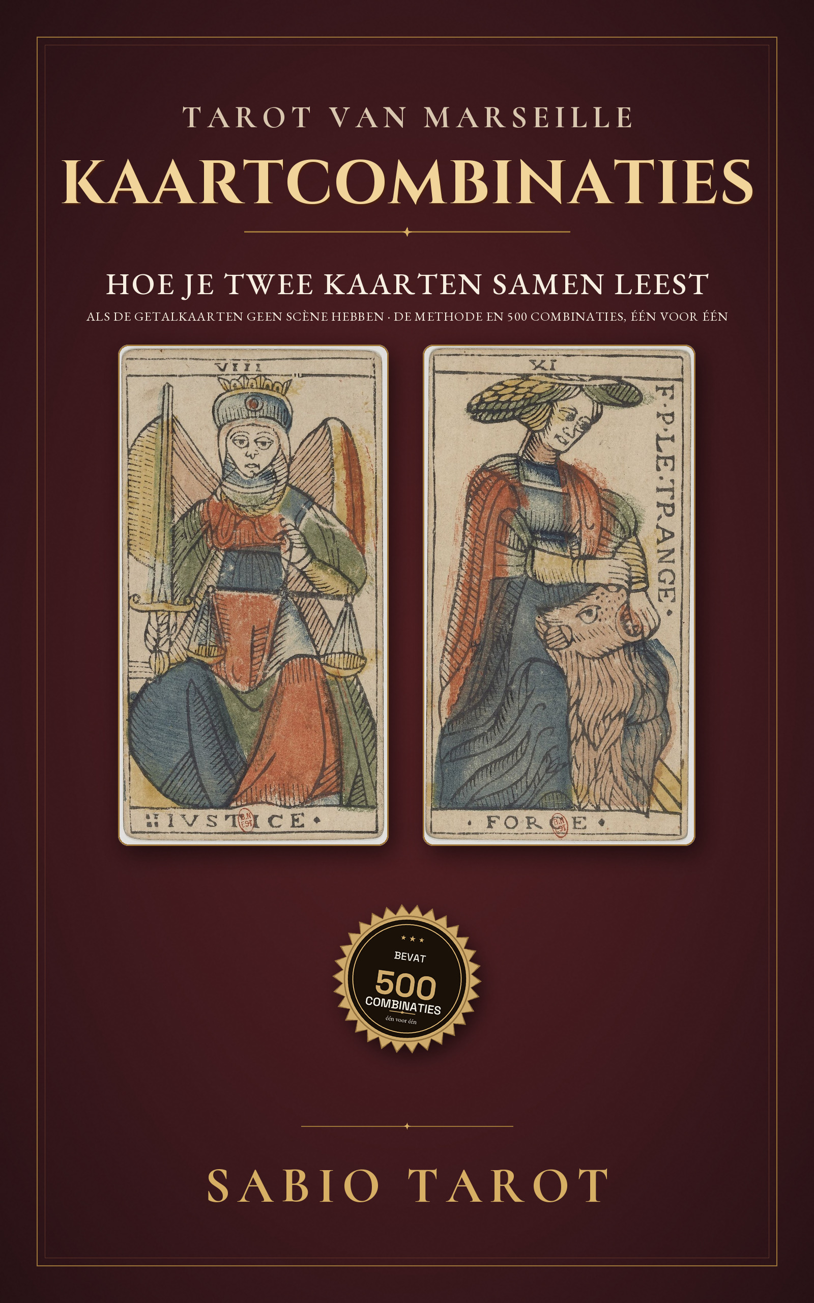 Omslag van Kaartcombinaties in de Tarot van Marseille: Hoe je twee kaarten samen leest als de getalkaarten geen scène hebben: de methode en 500 combinaties, één voor één uitgelegd