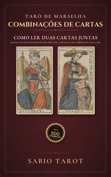 Capa de Combinações do Tarô de Marselha: Como ler duas cartas juntas quando as cartas numeradas não têm cena: o método e 500 combinações explicadas uma a uma
