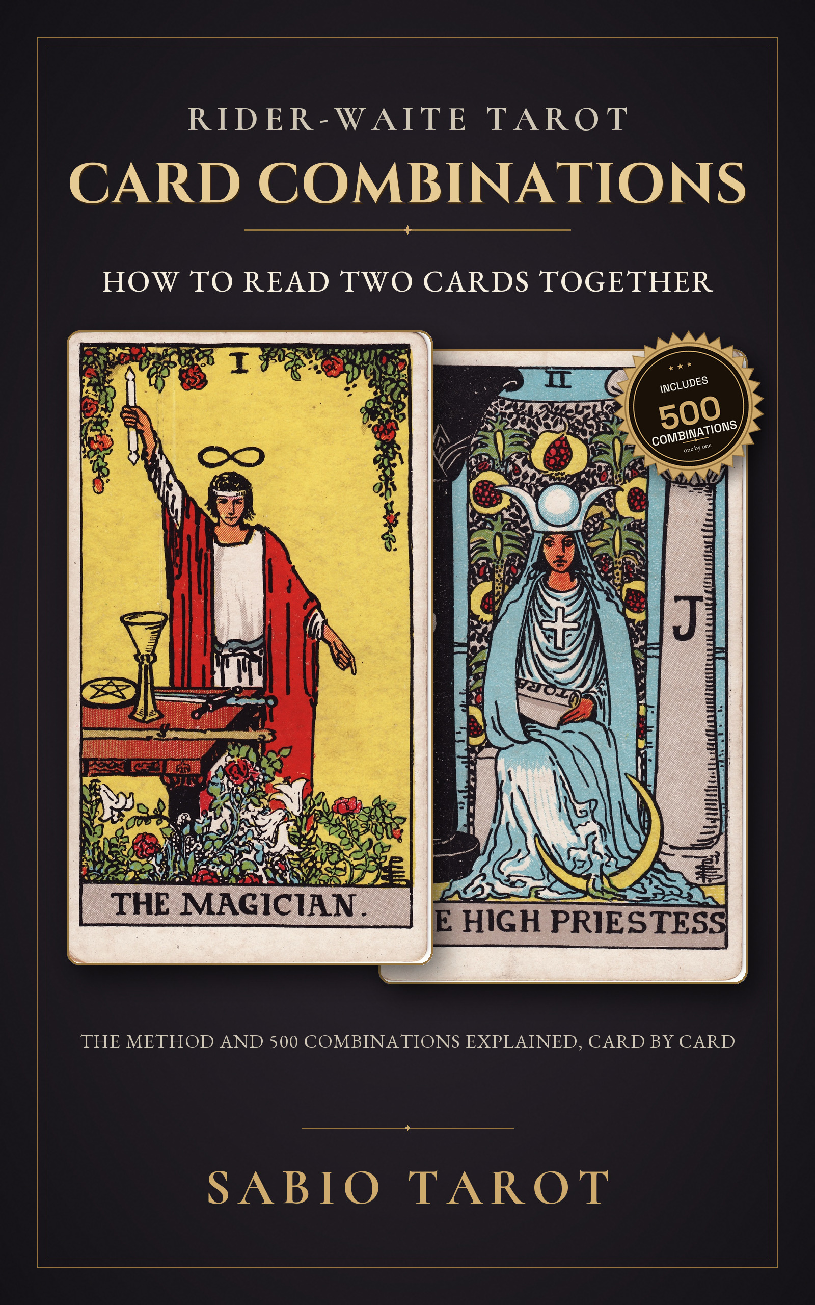 Cover of Rider-Waite Tarot Card Combinations: How to Read Two Cards Together: The Method and 500 Combinations Explained, Card by Card